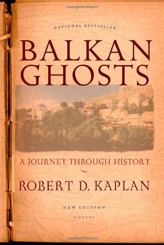 Robert D. Kaplan/Balkan Ghosts@ A Journey Through History (New Edition)