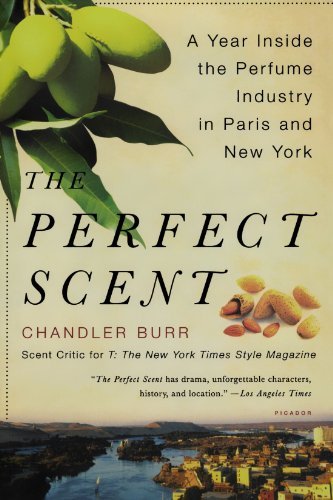 Chandler Burr/The Perfect Scent@ A Year Inside the Perfume Industry in Paris and N