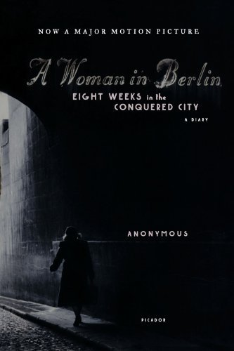 Anonymous/A Woman in Berlin@ Eight Weeks in the Conquered City: A Diary