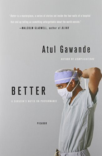 Atul Gawande Better A Surgeon's Notes On Performance 