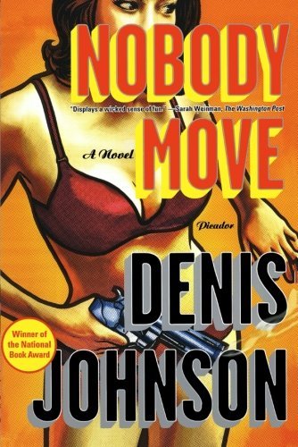 Denis Johnson/Nobody Move