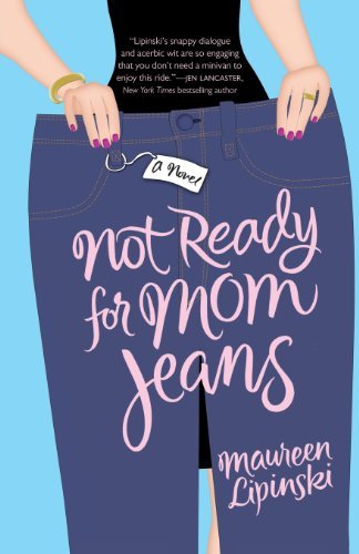 Maureen Lipinski/Not Ready for Mom Jeans