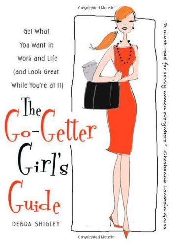 Debra Shigley/The Go-Getter Girl's Guide@ Get What You Want in Work and Life (and Look Grea