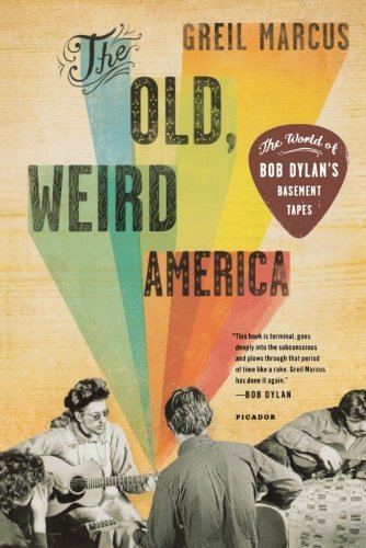 Greil Marcus/The Old, Weird America@ The World of Bob Dylan's Basement Tapes@Updated
