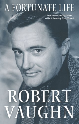 Robert Vaughn/A Fortunate Life@ Behind-The-Scenes Stories from a Hollywood Legend