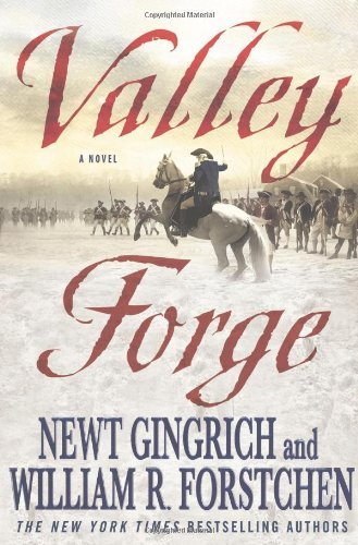 Newt Gingrich/Valley Forge@George Washington And The Crucible Of Victory