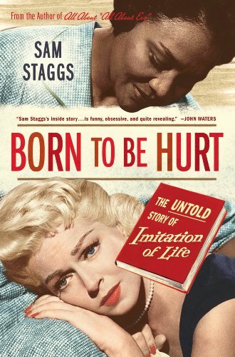 Sam Staggs Born To Be Hurt The Untold Story Of Imitation Of Life 