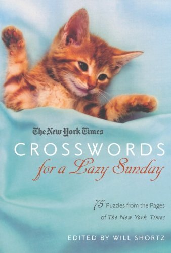 New York Times/New York Times Crosswords for a Lazy Sunday@ 75 Puzzles from the Pages of the New York Times