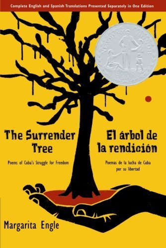 Margarita Engle/The Surrender Tree/El Arbol de La Rendicion@ Poems of Cuba's Struggle for Freedom/Poemas de La