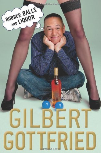 Gilbert Gottfried/Rubber Balls And Liquor