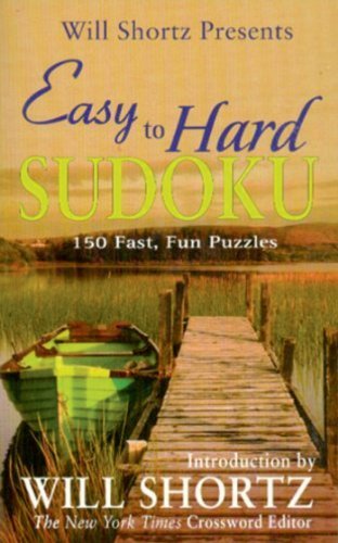 Will Shortz Will Shortz Presents Easy To Hard Sudoku 150 Fast Fun Puzzles 