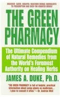 James A. Duke The Green Pharmacy The Ultimate Compendium Of Natural Remedies From 