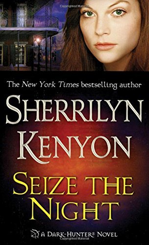 Sherrilyn Kenyon/Seize the Night@A Dark-Hunter Novel