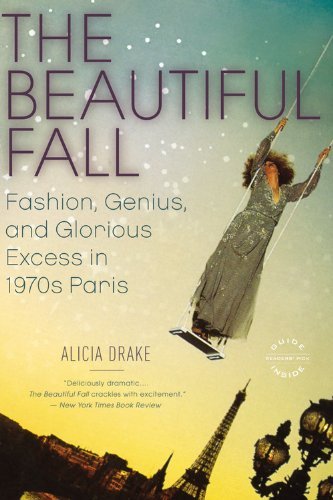 Alicia Drake/The Beautiful Fall@Fashion, Genius, and Glorious Excess in 1970s Par