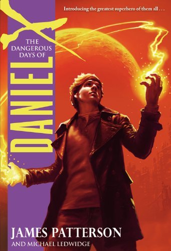 James Patterson/Dangerous Days Of Daniel X,The