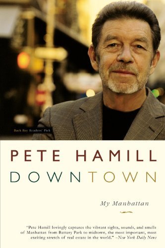 Pete Hamill/Downtown@ My Manhattan