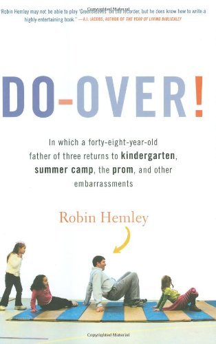 Robin Hemley/Do-Over!@ In Which a Forty-Eight-Year-Old Father of Three R