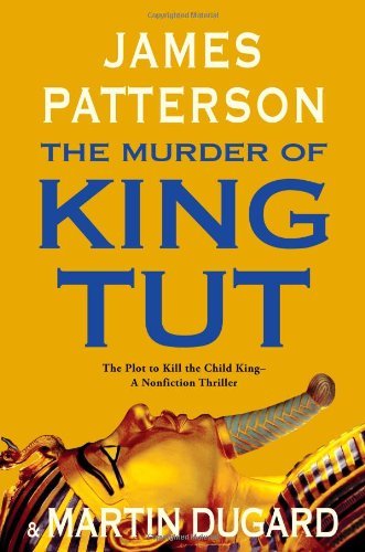 James Patterson/The Murder of King Tut@ The Plot to Kill the Child King - A Nonfiction Th
