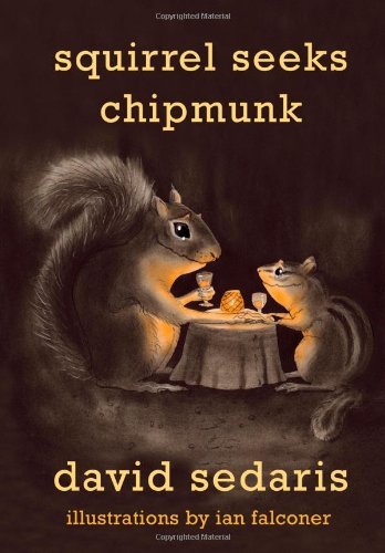 David Sedaris/Squirrel Seeks Chipmunk@ A Modest Bestiary
