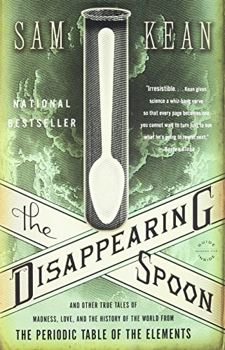 Sam Kean/The Disappearing Spoon@ And Other True Tales of Madness, Love, and the Hi