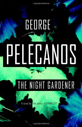George Pelecanos/The Night Gardener