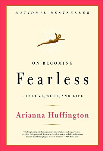Arianna Huffington/On Becoming Fearless@ ...in Love, Work, and Life