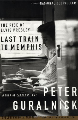Peter Guralnick/Last Train to Memphis@The Rise of Elvis Presley