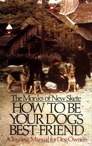 New Skete Monks How To Be Your Dog's Best Friend A Training Manua 