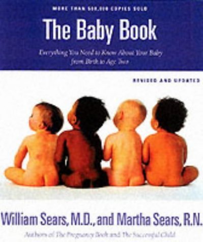 Martha Sears/Baby Book,The@Everything You Need To Know About Your Baby -- Fr@Revised And Upd