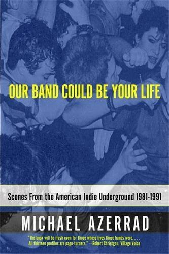 Michael Azerrad/Our Band Could Be Your Life@Reprint