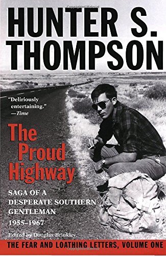 Hunter S. Thompson/Proud Highway@ Saga of a Desperate Southern Gentleman, 1955-1967