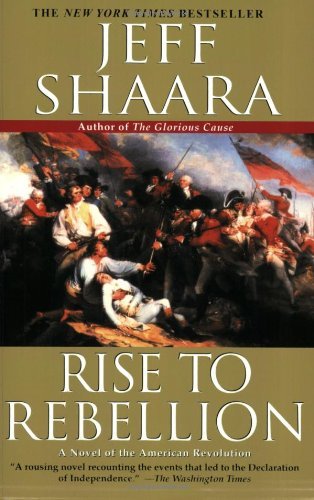 Jeff Shaara/Rise to Rebellion@ A Novel of the American Revolution