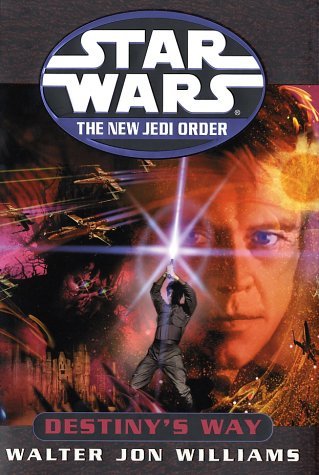 Walter Jon Williams Destiny's Way Star Wars The New Jedi Order Book 14 