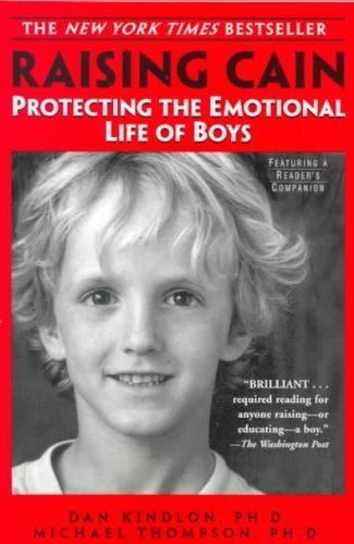 Dan Kindlon Raising Cain Protecting The Emotional Life Of Boys 