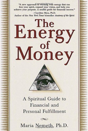 Maria Nemeth/The Energy of Money@ A Spiritual Guide to Financial and Personal Fulfi