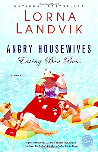 Lorna Landvik/Angry Housewives Eating Bon Bons@Reprint