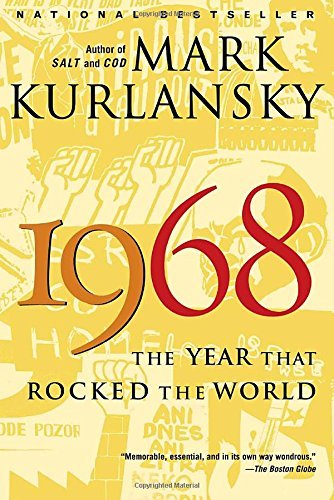 Mark Kurlansky/1968@ The Year That Rocked the World