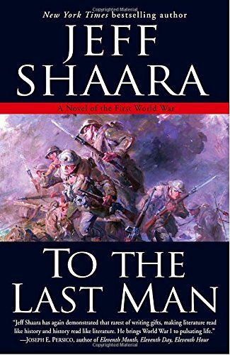 Jeff Shaara/To the Last Man@ A Novel of the First World War