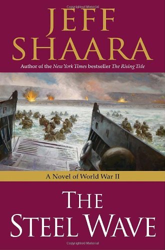 Jeff Shaara/The Steel Wave@ A Novel of World War II