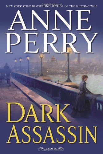 Anne Perry/Dark Assassin: A Novel (William Monk Novels)