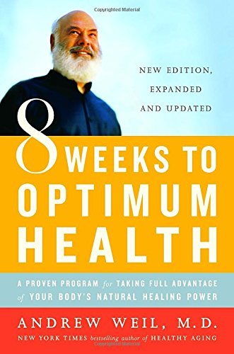 Andrew Weil/8 Weeks to Optimum Health@ A Proven Program for Taking Full Advantage of You@Revised