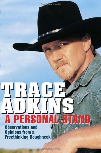 Trace Adkins/A Personal Stand@Observations And Opinions From A Freethinking Rou