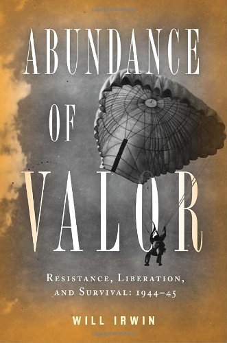 Will Irwin/Abundance Of Valor@Resistance,Survival,And Liberation: 1944-45