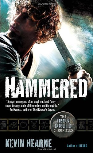 Kevin Hearne/Hammered@ The Iron Druid Chronicles, Book Three