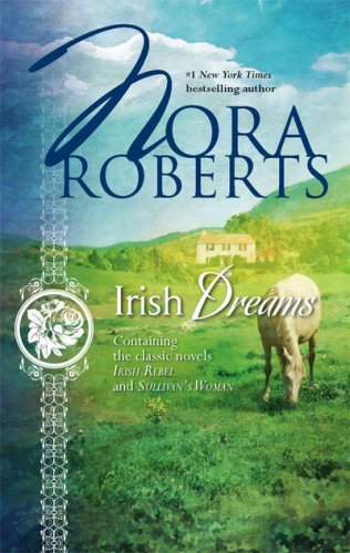 Nora Roberts/Irish Dreams@Irish Rebel/Sullivan's Woman