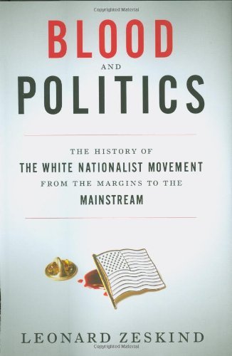 Leonard Zeskind Blood And Politics The History Of The White Nationalist Movement Fro 