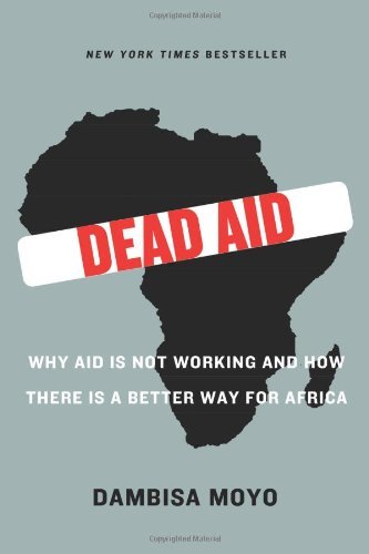 Dambisa Moyo/Dead Aid@Why Aid Is Not Working And How There Is A Better