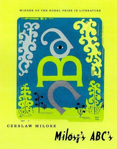 Czeslaw Milosz/Milosz's Abc's