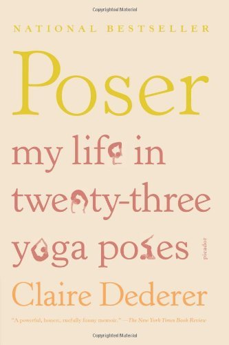 Claire Dederer/Poser@My Life In Twenty-Three Yoga Poses