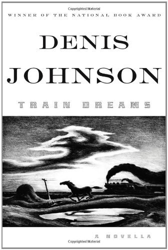 Denis Johnson Train Dreams 